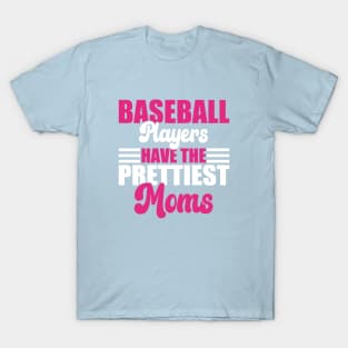 Baseball Players Have The Prettiest Moms Baseball Mom T-Shirt